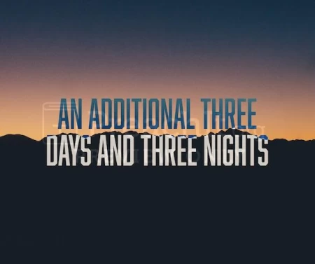 An Additional Three Days And Three Nights