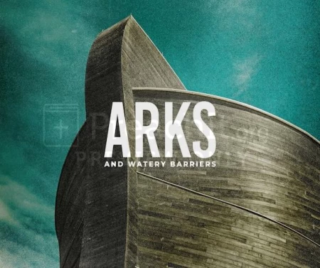 Arks and Watery Barriers