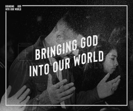 Bringing God Into Our World