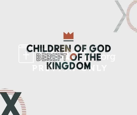 Children Of God Bereft Of The Kingdom