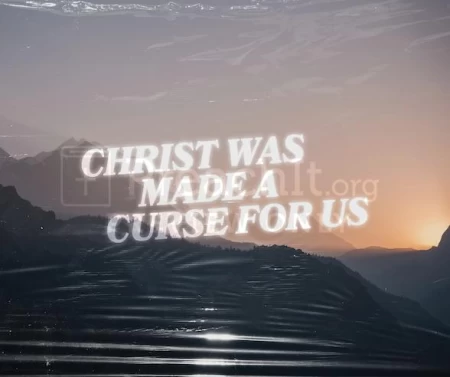 Christ Was Made A Curse For Us