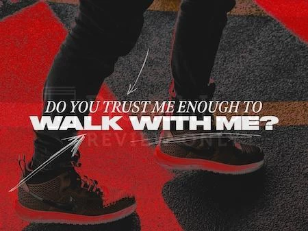 Do You Trust Me Enough To Walk With Me?