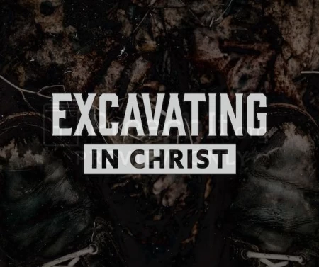 Excavating In Christ