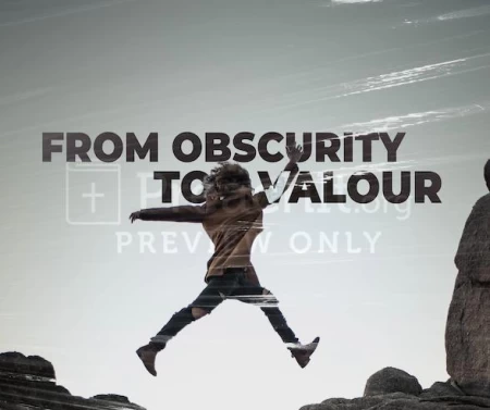 From Obscurity To Valour