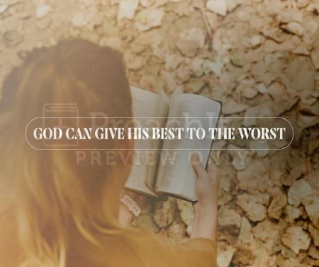 God Can Give His Best To The Worst