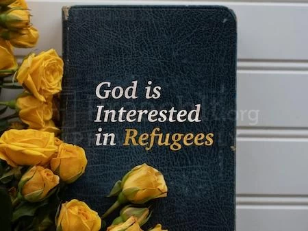 God Is Interested In Refugees