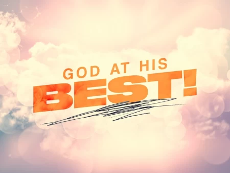 God at His Best!