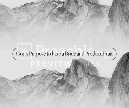 God’s Purpose To Have A Bride And Produce Fruit