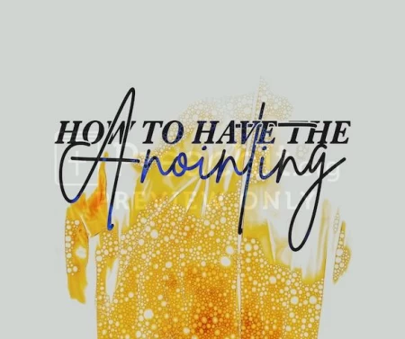 How To Have The Anointing