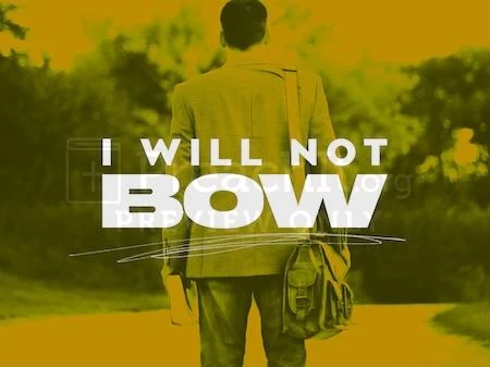 I Will Not Bow