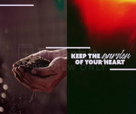 Keep The Garden Of Your Heart