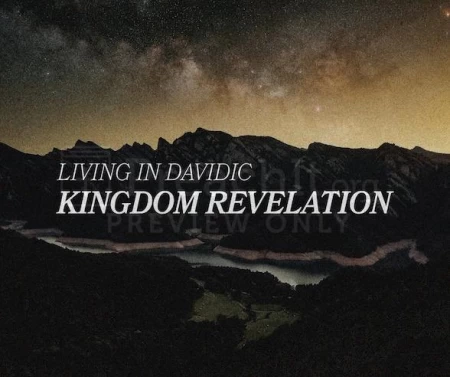 Living In Davidic Kingdom Revelation