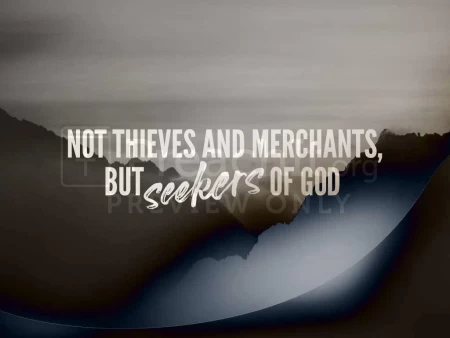 Not Thieves and Merchants, but Seekers of God