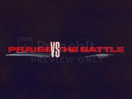Praise vs the Battle