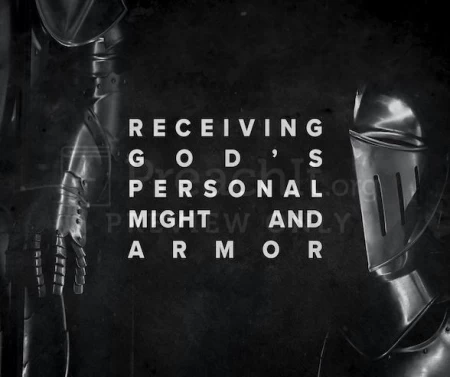 Receiving God’s Personal Might And Armor