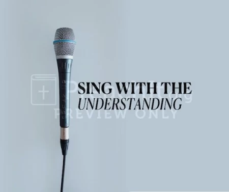 Sing With The Understanding