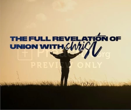 The Full Revelation Of Union With Christ