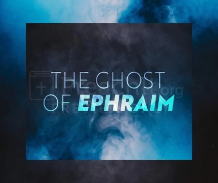 The Ghost of Ephraim