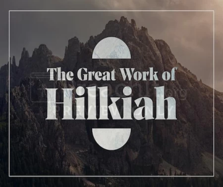 The Great Work Of Hilkiah