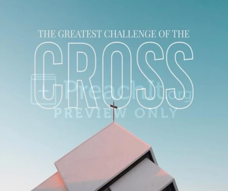 The Greatest Challenge of The Cross