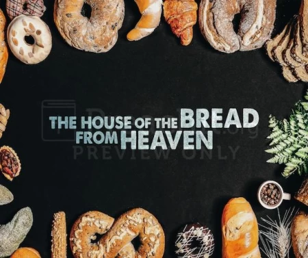 The House Of The Bread From Heaven