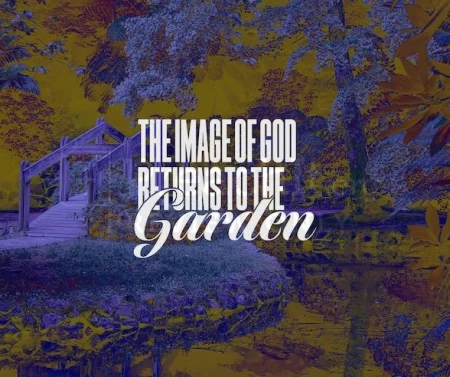 The Image Of God Returns To The Garden