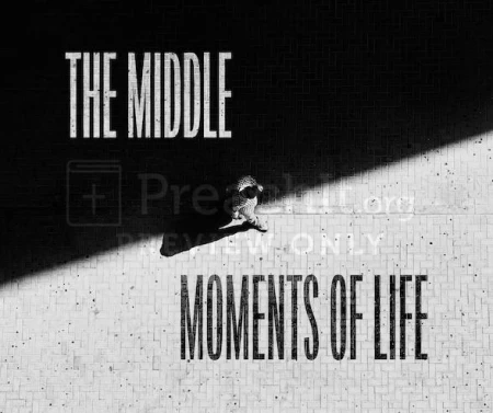 The Middle Moments of Life
