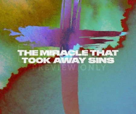 The Miracle That Took Away Sins