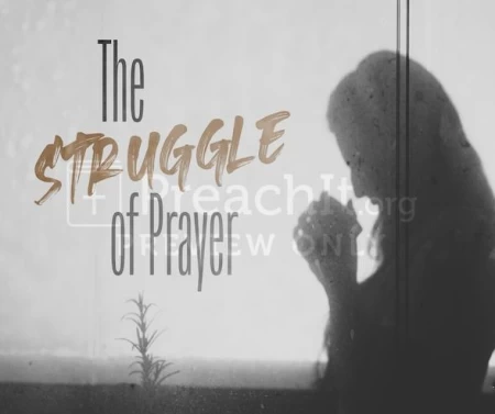 The Struggle Of Prayer