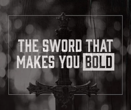 The Sword That Makes You Bold