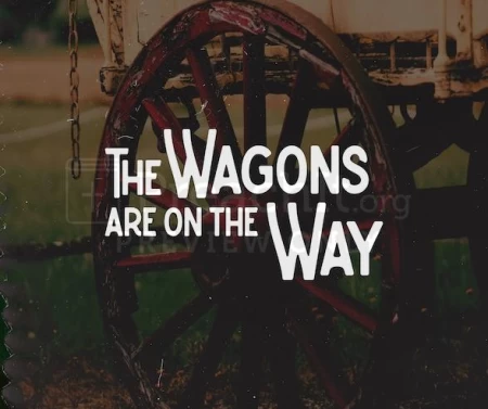 The Wagons Are On the Way