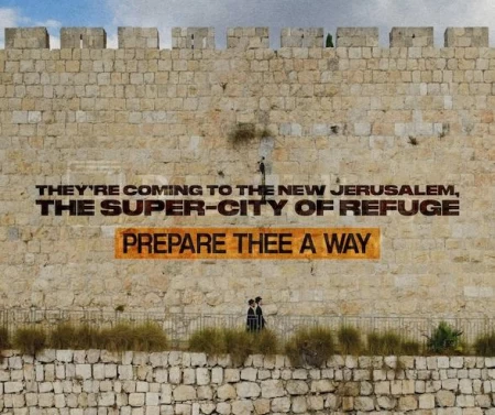 They’re Coming To The New Jerusalem, The Super-City Of Refuge — Prepare Thee A Way