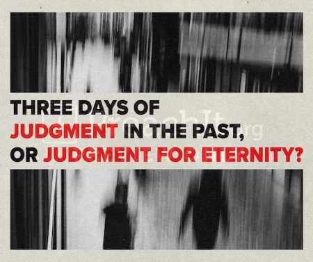 Three days of Judgment in the Past, Or Judgment for Eternity?
