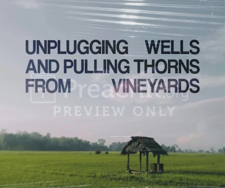 Unplugging Wells And Pulling Thorns From Vineyards