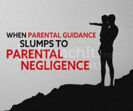 When Parental Guidance Slumps To Parental Negligence