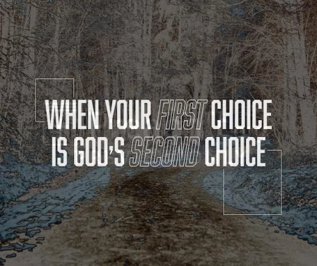 When Your First Choice Is God’s Second Choice