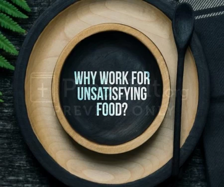 Why Work For Unsatisfying Food?