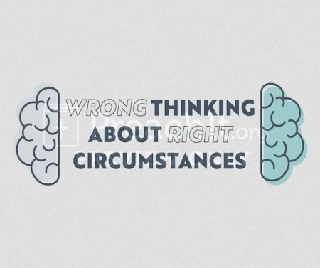 Wrong Thinking About Right Circumstances