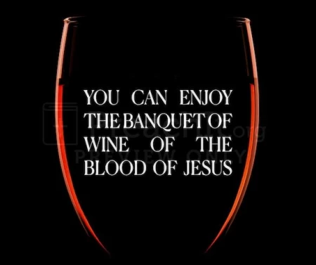 You Can Enjoy The Banquet Of Wine Of The Blood Of Jesus
