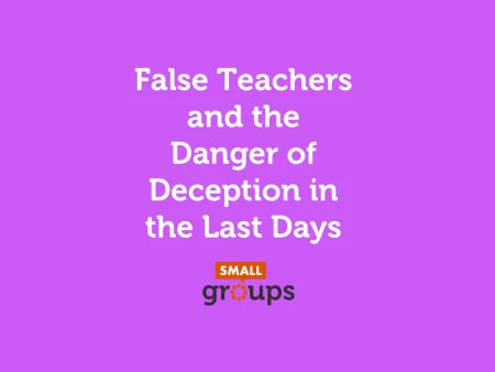 False Teachers and the Danger of Deception in the Last Days