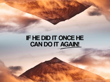 If He Did It Once He Can Do It Again!