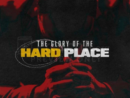 The Glory of the Hard Place